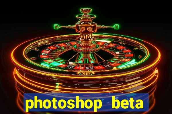 photoshop beta download crackeado